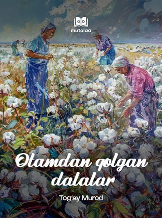 Muqova: Otamdan qolgan dalalar