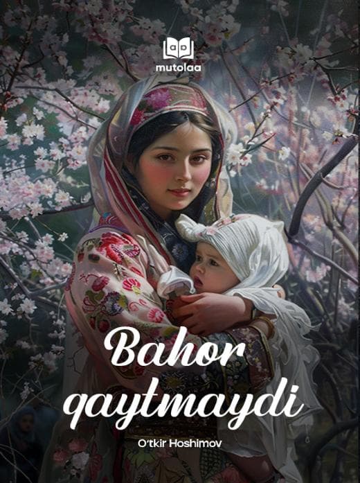 Muqova: Bahor qaytmaydi