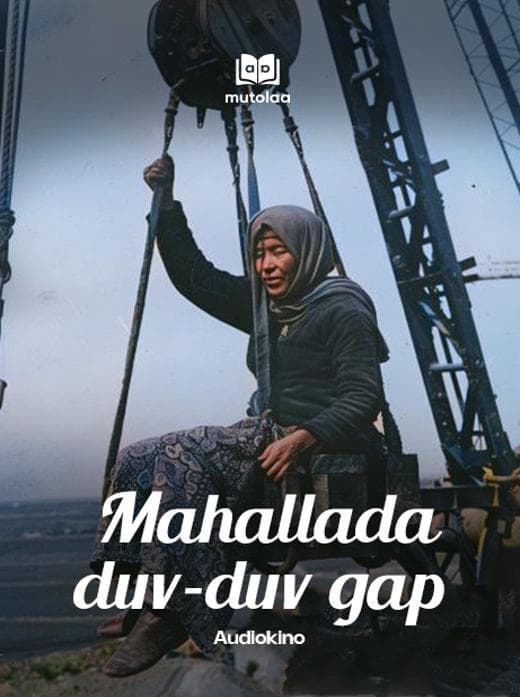 Muqova: Mahallada duv-duv gap (audiokino)