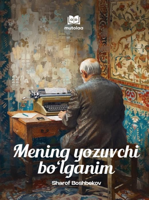 Muqova: Mening yozuvchi boʻlganim