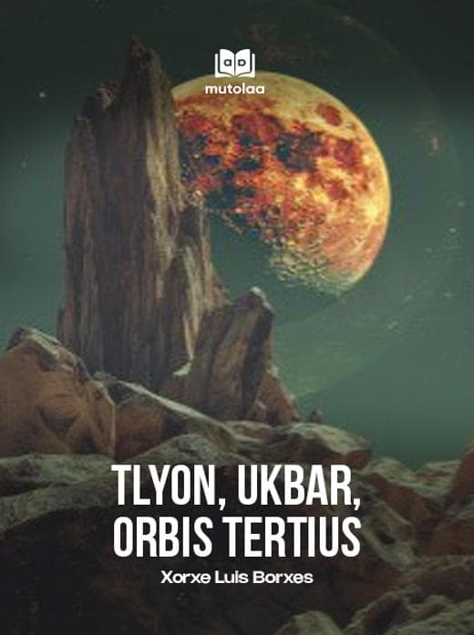 Muqova: Tlyon, Ukbar, Orbis Tertius