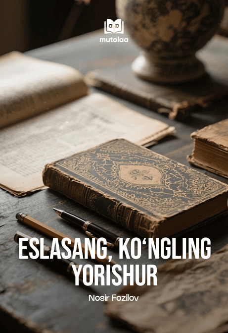 Muqova: Eslasang, koʻngling yorishur