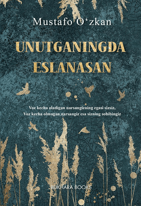Muqova: Unutganingda eslanasan