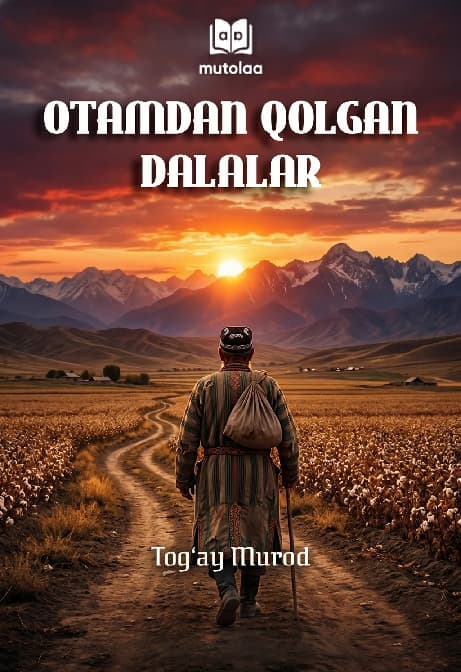Muqova: Otamdan qolgan dalalar