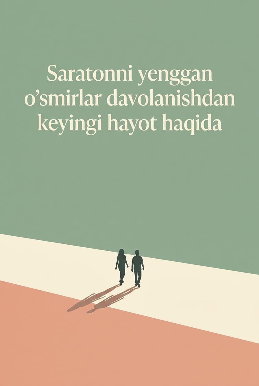 Muqova: Saratonni yenggan o'smirlar davolanishdan keyingi hayot haqida